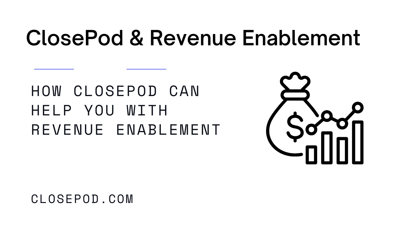 ClosePod & Revenue Enablement